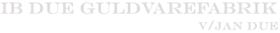 Ib Due Guldvarefabrik V/ Jan Due
